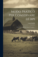 Modo Pratico Per Conservare Le Api: E Per Estrarre Il Mele Senza Ucciderle...