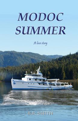 Modoc Summer: A love story - Smith, B K