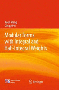 Modular Forms with Integral and Half-Integral Weights - Wang, Xueli, and Pei, Dingyi