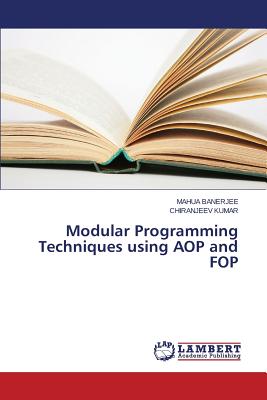 Modular Programming Techniques using AOP and FOP - Banerjee Mahua, and Kumar Chiranjeev