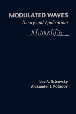 Modulated Waves: Theory and Applications - Ostrovsky, Lev A, and Potapov, Alexander I, Dr.