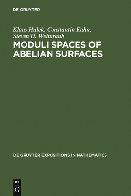Moduli Spaces of Abelian Surfaces: Compactification, Degenerations and Theta Functions - Hulek, Klaus, and Kahn, Constantin, and Weintraub, Steven H