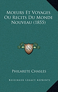 Moeurs Et Voyages: Ou Recits Du Monde Nouveau (1855)