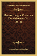 Moeurs, Usages, Costumes Des Othomans V1 (1812)