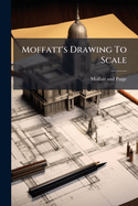 Moffatt's Drawing To Scale