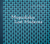 Mogadishu: Lost Moderns