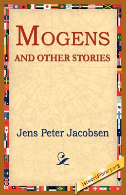 Mogens and Other Stories - Jacobsen, J P, and Jacobsen, Jens Peter, and 1st World Library (Editor)