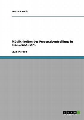 Moglichkeiten Des Personalcontrollings in Krankenhausern - Schmidt, Jessica