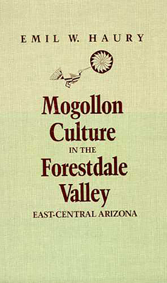 Mogollon Culture in the Forestdale Valley, East-Central Arizona - Haury, Emil W