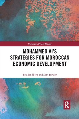 Mohammed VI's Strategies for Moroccan Economic Development - Sandberg, Eve, and Binder, Seth