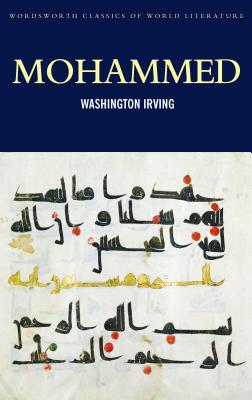 Mohammed - Irving, Washington, and Griffith, Hugh (Introduction and notes by), and Griffith, Tom (Series edited by)