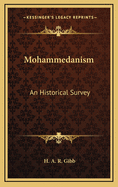 Mohammedanism: An Historical Survey