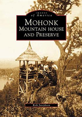 Mohonk: Mountain House and Preserve - Josephson, Robi