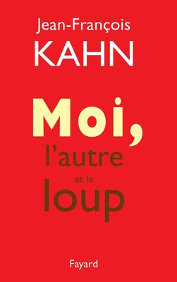 Moi, l'autre et le loup - Kahn-J F