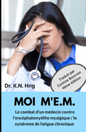 Moi m'E.M.: Le combat d'un m?decin contre l'enc?phalomy?lite myalgique / le syndrome de fatigue chronique