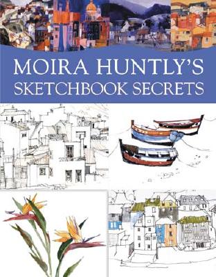 Moira Huntly's Sketchbook Secrets - Huntly, Moira