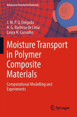 Moisture Transport in Polymer Composite Materials: Computational Modelling and Experiments - Delgado, J.M.P.Q., and Barbosa de Lima, A. G., and Carvalho, Laura H.