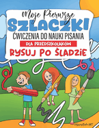 Moje Pierwsze Szlaczki  wiczenia Do Nauki Pisania Dla Przedszkolakw Rysuj Po  ladzie: Rysuj po  ladzie dla przedszkolaka, nauka pisania dla dzieci, szlaczki, zygzaki, p tle,  limaki, luki, figury geometryczne, edukacyjna kolorowanka przedszkolaka