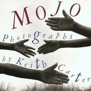 Mojo: Photographs by Keith Carter - Carter, Keith (Photographer), and Brown, Rosellen (Introduction by)