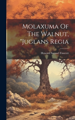 Molaxuma Of The Walnut, "juglans Regia - Fawcett, Howard Samuel