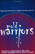 Mold Warriors: Fighting America's Hidden Health Threat - Shoemaker, Ritchie C