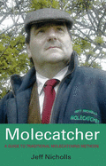 Molecatcher: A Guide to Traditional Molecatching Methods - Nicholls, Jeff