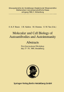 Molecular and Cell Biology of Autoantibodies and Autoimmunity. Abstracts: First International Workshop July 27-29, 1989, Heidelberg