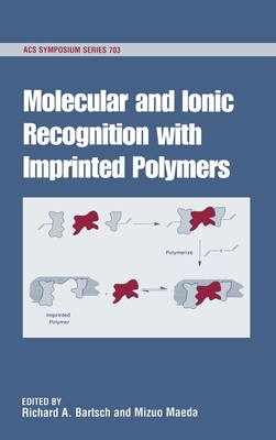 Molecular and Ionic Recognition with Imprinted Polymers - Bartsch, Richard A, Professor (Editor), and Maeda, Mizuo (Editor)