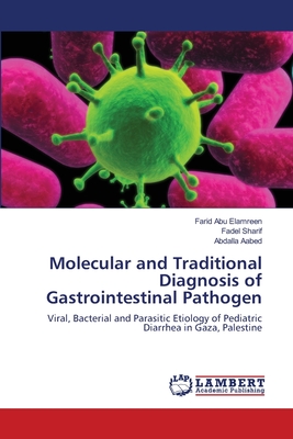 Molecular and Traditional Diagnosis of Gastrointestinal Pathogen - Abu Elamreen, Farid, and Sharif, Fadel, and Aabed, Abdalla