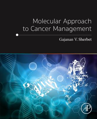 Molecular Approach to Cancer Management - Sherbet, Gajanan V