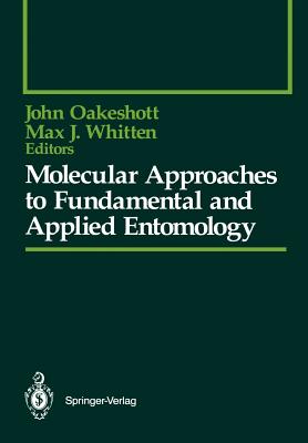 Molecular Approaches to Fundamental and Applied Entomology - Oakeshott, John (Editor), and Whitten, Max J (Editor)