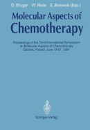 Molecular Aspects of Chemotherapy: Proceedings of the Third International Symposium on Molecular Aspects of Chemotherapy Gda sk, Poland June 19-21, 1991