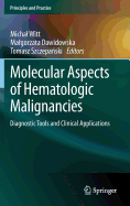 Molecular Aspects of Hematologic Malignancies: Diagnostic Tools and Clinical Applications