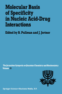 Molecular Basis of Specificity in Nucleic Acid-Drug Interactions: Proceedings of the Twenty-Third Jerusalem Symposium on Quantum Chemistry and Biochemistry Held in Jerusalem, Israel, May 14-17, 1990