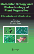 Molecular Biology and Biotechnology of Plant Organelles: Chloroplasts and Mitochondria