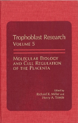 Molecular Biology and Cell Regulation of the Placenta - Miller, Richard K (Editor), and Thiede, Henry A (Editor)