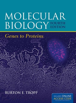 Molecular Biology: Genes to Proteins - Tropp, Burton E