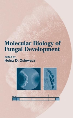 Molecular Biology of Fungal Development - Osiewacz, Heinz D (Editor)