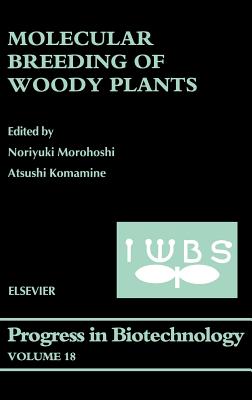 Molecular Breeding of Woody Plants: Volume 18 - Morohoshi, Noriyuki (Editor), and Komamine, Atsushi (Editor)