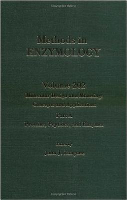 Molecular Design and Modeling: Concepts and Applications, Part A: Proteins, Peptides, and Enzymes: Volume 202 - Abelson, John N, and Simon, Melvin I, and Langone, John J