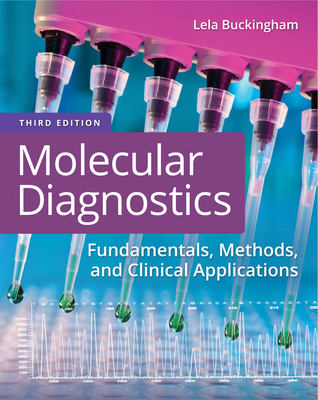 Molecular Diagnostics: Fundamentals, Methods, and Clinical Applications - Buckingham, Lela, PhD, MB