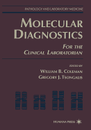 Molecular Diagnostics - Coleman, William B, PhD (Editor), and Tsangalis, Gregory J (Editor), and Tsongalis, Gregory J (Editor)