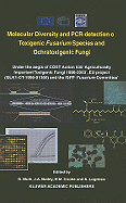 Molecular Diversity and Pcr-Detection of Toxigenic Fusarium Species and Ochratoxigenic Fungi: Under the Aegis of Cost Action 835 'Agriculturally Important Toxigenic Fungi 1998-2003', EU Project (Qlk1-Ct-1998-01380) and the Ispp 'Fusarium Committee'