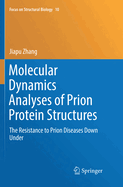 Molecular Dynamics Analyses of Prion Protein Structures: The Resistance to Prion Diseases Down Under