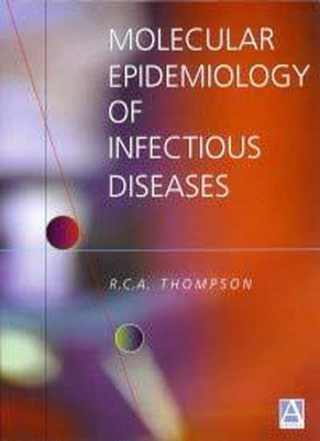 Molecular Epidemiology of Infectious Diseases - Thompson, R C Andrew