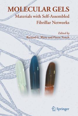 Molecular Gels: Materials with Self-Assembled Fibrillar Networks - Weiss, Richard G (Editor), and Terech, Pierre (Editor)