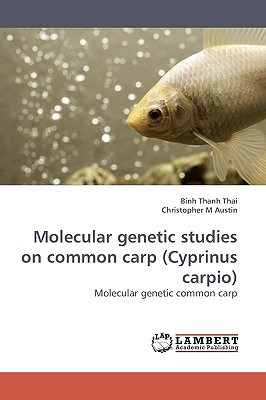 Molecular genetic studies on common carp (Cyprinus carpio) - Thanh Thai, Binh, and M Austin, Christopher