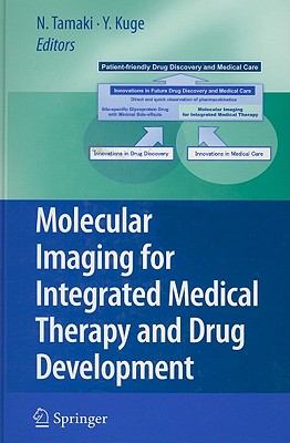 Molecular Imaging for Integrated Medical Therapy and Drug Development - Tamaki, Nagara (Editor), and Kuge, Yuji (Editor)