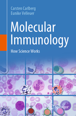 Molecular Immunology: How Science Works - Carlberg, Carsten, and Velleuer, Eunike
