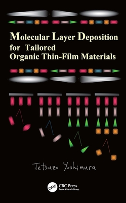 Molecular Layer Deposition for Tailored Organic Thin-Film Materials - Yoshimura, Tetsuzo